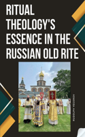 Ritual Theology's Essence in the Russian Old Rite