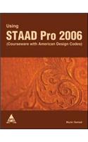 Using STAAD Pro 2006: Courseware with American Design Codes