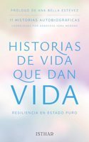 Historias de vida que dan Vida: Resiliencia en estado puro