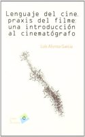 Lenguaje del cine, praxis del filme / Language of Cinema, the Film Praxis: Una Introduccion Al Cinematografo / an Introduction to the Filmmaking
