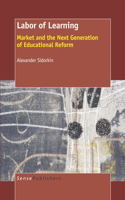 Labor of Learning: Market and the Next Generation of Educational Reform