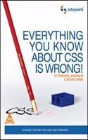 Everything You Know About Css Is Wrong!