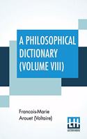 A Philosophical Dictionary (Volume VIII)