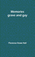 Memories grave and gay