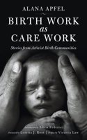 Birth Work as Care Work: Stories from Activist Birth Communities; Introduction by Silvia Federici