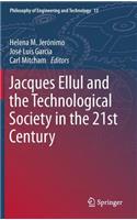 Jacques Ellul and the Technological Society in the 21st Century