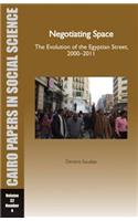 Negotiating Space: The Evolution of the Egyptian Street, 2000-2011
