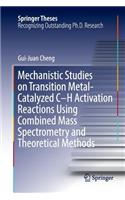 Mechanistic Studies on Transition Metal-Catalyzed C-H Activation Reactions Using Combined Mass Spectrometry and Theoretical Methods