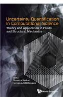 Uncertainty Quantification in Computational Science: Theory and Application in Fluids and Structural Mechanics: Theory and Application in Fluids and Structural Mechanics