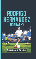 Rodrigo Hernandez Biography: Dominating the Field With Vision and Precision