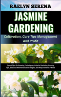 JASMINE GARDENING Cultivation, Care Tips Management And Profit