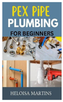 Pex Pipe Plumbing for Beginners