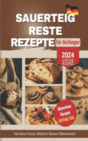 Sauerteig Reste Rezepte Für Anfänger