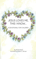 Jesus Loves Me, This I Know: A Devotional For Children