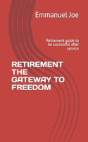 Retirement the Gateway to Freedom