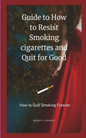 Guide to How to Resist Smoking cigarettes and Quit for Good