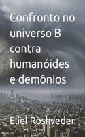 Confronto no universo B contra humanóides e demônios