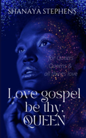 Love Gospel Be Thy, Queen