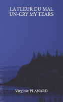 La Fleur Du Mal Un-Cry My Tears