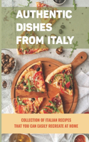 Authentic Dishes From Italy: Collection Of Italian Recipes That You Can Easily Recreate At Home: How Do You Start Cooking Italian Style Meals