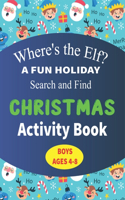 Where's the Elf A FUN HOLIDAY Search and Find CHRISTMAS Activity Book BOYS AGES 4-8