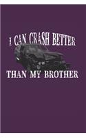 I Can Crash Better Than My Bro: Demolition Derby Gift 6X9 College Line Journal