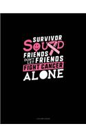Survivor Squad Friends Don't Let Friends Fight Cancer Alone: 3 Column Ledger(544 3 Column Ledger)