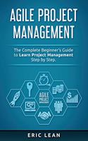 Agile Project Management: The Complete Beginner's Guide to Learn Project Management Step by Step.