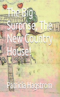 The Big Surprise, The New Country house!