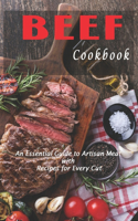 BEEF Cookbook: An Essetial Guide to Artisan Meat with Recipes for Every Cut