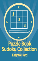 Puzzle Book, Sudoku Collection Easy to Hard: Sudoku Puzzles With Solutions At The Back. Puzzle book for adults- Entertaining Game To Keep Your Brain Active