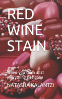 Red Wine Stain: When you think that everything has gone