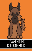 Lovable Dogs Coloring Book: Cute Gift Idea For Adults, Kids And Teens