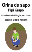 Español-Criollo haitiano Orina de sapo / Pipi Krapo Libro ilustrado bilingüe para niños