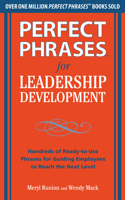 Perfect Phrases for Leadership Development: Hundreds of Ready-To-Use Phrases for Guiding Employees to Reach the Next Level