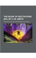 The Book of Recitations [Ed.] by C.W. Smith