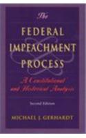 The Federal Impeachment Process: A Constitutional and Historical Analysis