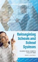 Reimagining Schools and School Systems