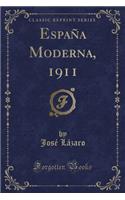 EspaÃ±a Moderna, 1911 (Classic Reprint)