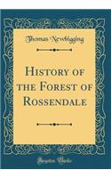 History of the Forest of Rossendale (Classic Reprint)