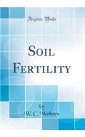 Soil Fertility (Classic Reprint)