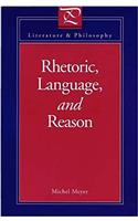 Rhetoric, Language, and Reason: (Literature and Philosophy)