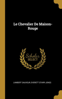 Le Chevalier De Maison-Rouge
