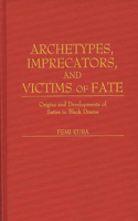 Archetypes, Imprecators, and Victims of Fate