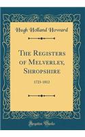 The Registers of Melverley, Shropshire: 1723-1812 (Classic Reprint)