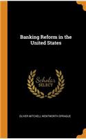 Banking Reform in the United States