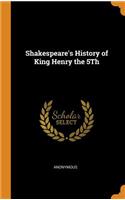 Shakespeare's History of King Henry the 5th