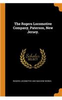 Rogers Locomotive Company, Paterson, New Jersey.