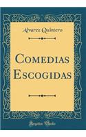 Comedias Escogidas (Classic Reprint)