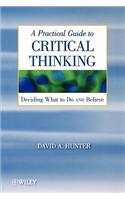 A Practical Guide to Critical Thinking